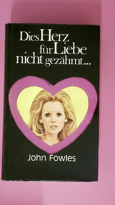 219063 John Fowles DIESES HERZ, FÜR LIEBE NICHT GEZÄHMT ... 'THE FRENCH