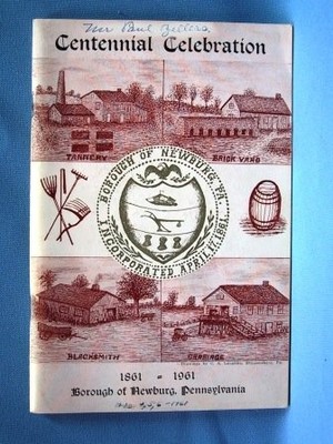 BOROUGH OF NEWBURG CENTENNIAL 1961 CELEBRATION August 4, 5, 6, 1961 County o...