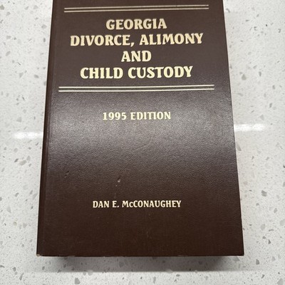 Georgia Divorce Alimony and Child Custody 1995 Edition by Dan E. McConaughey