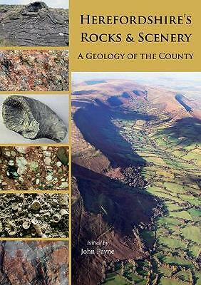 Herefordshire's Rocks and Scenery: A Geology of the County by John Payne...