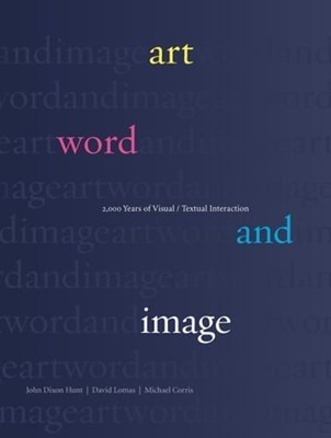 Art, Word and Image: 2,000 Years of Visual/Textual Interaction by Hunt: Used