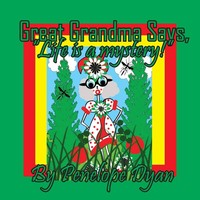 Penelope Dyan | Great Grandma Says, Life Is A Mystery! | Taschenbuch | Englisch