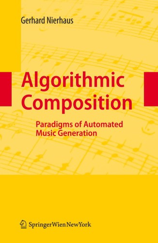 Algorithmic Composition: Paradigms of Automated Music Generation [Paperback]