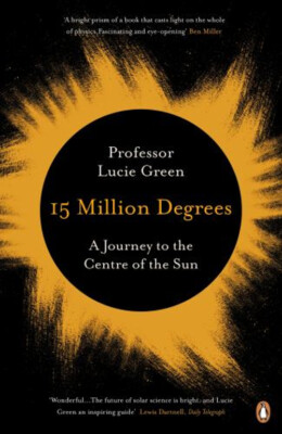 15 Millionen Grad: Eine Reise Zum Mittelpunkt Der Sonne Taschenbuch