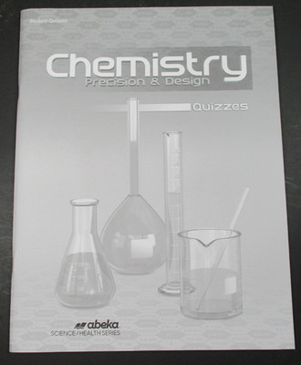 Abeka Chemistry Precision and Design Student Quizzes for 3rd Edition 2015