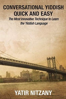 Conversational Yiddish Quick and Easy: The Most Innovative Techn