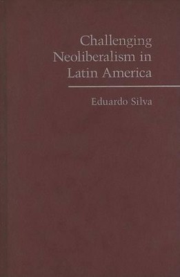 Challenging Neoliberalism in Latin America - 9780521879934