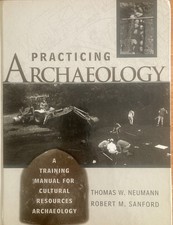 Practicing Archaeology by Thomas W. Neumann & Robert M. Sanford (2001, HC)