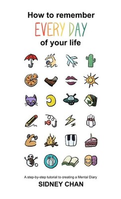 How to remember EVERY DAY of your life | Sidney Chan | Taschenbuch | Englisch