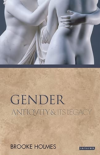 Gender: Antiquity and its Legacy (Ancients and Moderns),Brooke H