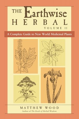 The Earthwise Herbal, Volume II: A Complete Guide to Buch North Atlantic Books