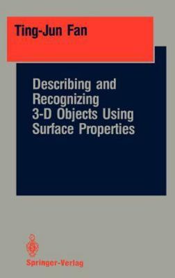 Describing and Recognizing 3-D Objects Using Surface Properties, Hardcover by...
