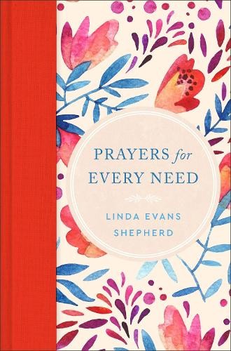 Prayers for Every Need by Linda Evans Shepherd - 9780800739393