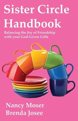 Sister Circle Handbook Balancing the Joy of Friendship with your God-given Gifts