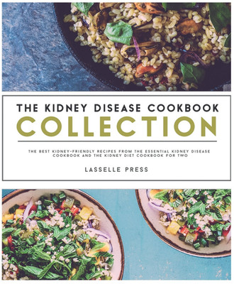 Kidney Disease Cookbook Collection -- Kidney Diet Book -- Lasselle Press --