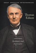 Thomas Edison: Inventor and Innovator (Great American Entrepreneurs)