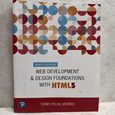 Web Development and Design Foundations with HTML5 by Terry Felke-Morris W/ CODE
