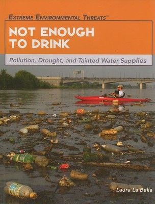 Not Enough to Drink: Pollution, Drought, and Tainted Water Supplies (Extreme...