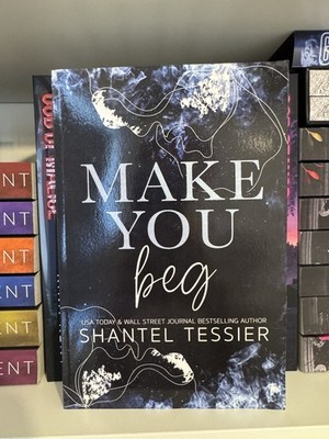The Midnight Bookshelf - Make you Beg by Shantel Tessier *HAND SIGNED*