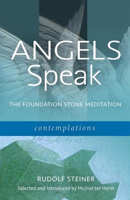 Angels Speak the Foundation Stone Meditation by Rudolf Steiner