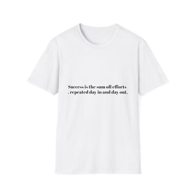 Inspirational Unisex T-Shirt: Success is the Sum of All Efforts, Motivation