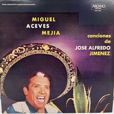 Miguel Aceves Mejia – Canciones De Jose Alfredo Jimenez LP 1962 Arcano VG+