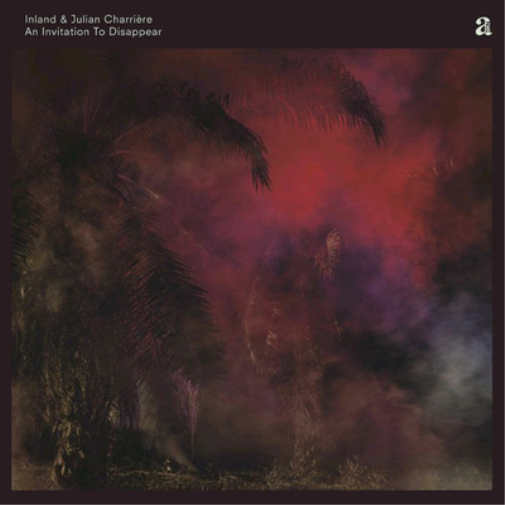 Inland & Julian Charrière An Invitation to Disappear (Vinyl LP) 12" Album