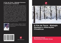Ravikumar Kurup (U. A.) | O Fim Da Terra - Biologia Humana E AlteraçõEs...
