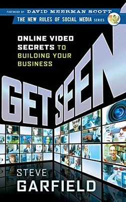 Get Seen: Online Video Secrets to B..., Garfield, Steve