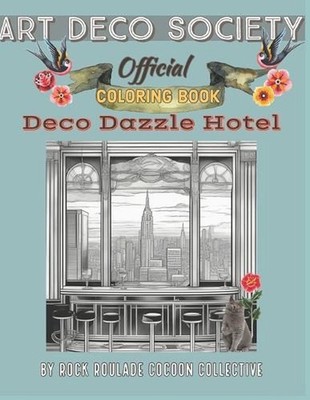 Deco Dazzle Hotel, Art Deco Society Official: Coloring Book by Erin D. Mahoney P