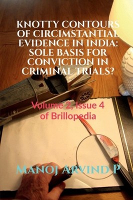 Arvind - KNOTTY CONTOURS OF CIRCIMSTANTIAL EVIDENCE IN INDIA - paperba - E555z