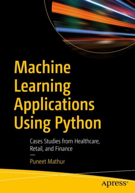 Machine Learning Applications Using Python by Puneet Mathur PAPERBACK