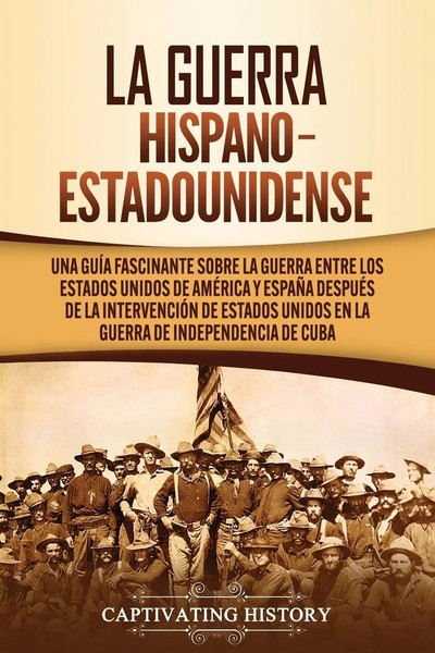 La Guerra Hispano-Estadounidense | Captivating History | Taschenbuch | Spanisch-image