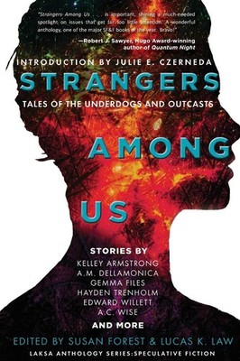 Strangers Among Us: Tales of the Underdogs and Outcasts (Laksa Anthology Ser...