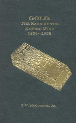 Gold: The Saga of the Empire Mine, 1850-1956 - F. W. McQuiston