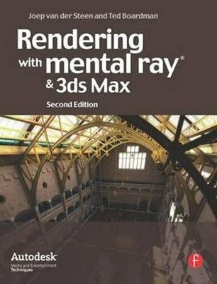 Rendering with mental ray and 3ds Max (Autodesk Medi by Boardman, Ted 0240812379