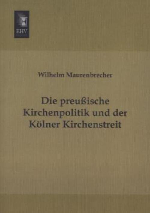 Thumbnail - Wilhelm Maurenbrecher | Die Preußische Kirchenpolitik Und Der