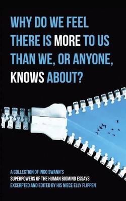 Why Do We Feel There is More to Us Than We, or Anyone, Knows? Ingo Swann Buch