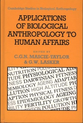 Applications of Biological Anthropology to Human Affairs. Cambridge Studies in B
