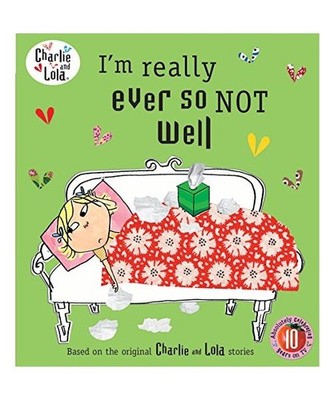 Charlie and Lola: I'm Really Ever So Not Well, Lauren Child