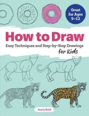 How to Draw: Easy Techniques and Step-by-Step Drawings for Kids - VERY GOOD