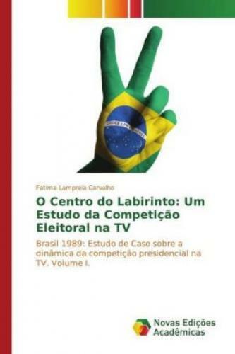 Thumbnail - O Centro Do Labirinto: Um Estudo Da Competição Eleitoral Na Tv Brasil