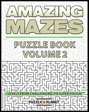 Amazing Mazes Puzzle Book 2 - Mazes For Adults (Maze Books For Adults) (Volume