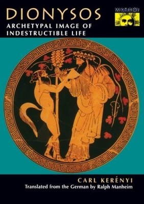 Dionysos: Archetypal Image of Indestructible Life - Paperback - GOOD