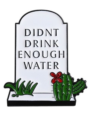  Didn t Drink Enough Water  Tombstone Enamel Pin   Funny Hydration Reminder.
