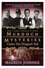 Murdoch Mysteries - Under the Dragons Tail, Maureen Jennings, Used; Good Book