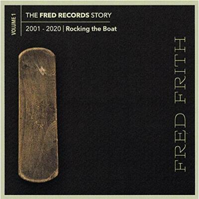 FRED FRITH - The Fred Records Story: Vol. 1 - Rocking The Boat (9CD) Neu Box