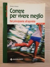 CORRERE PER VIVERE MEGLIO Dal principiante all'agonista - R. ALBANESI - TECNICHE