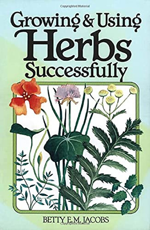 Growing and Using Herbs Successfully Paperback Betty E. M. Jacobs