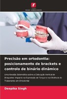 PrecisãO Em Ortodontia: Posicionamento De Brackets E Controlo De BináRio DinâMic